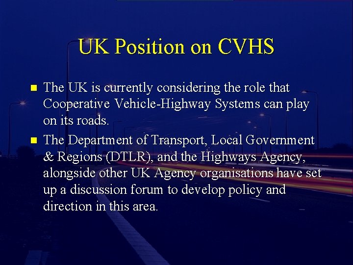 UK Position on CVHS n n The UK is currently considering the role that