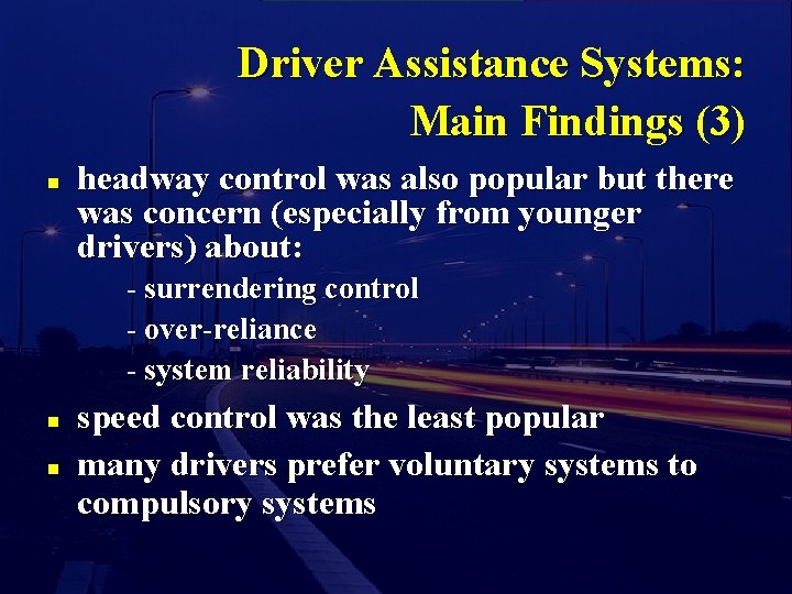 Driver Assistance Systems: Main Findings (3) n headway control was also popular but there