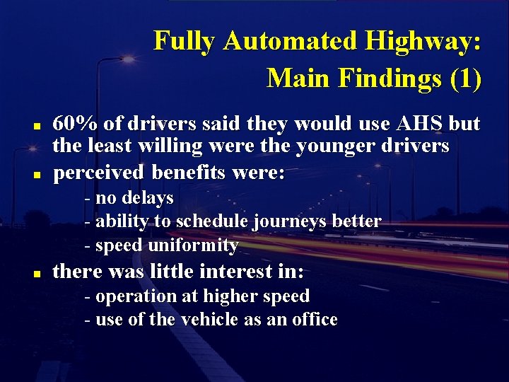 Fully Automated Highway: Main Findings (1) n n 60% of drivers said they would