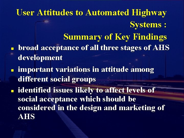 User Attitudes to Automated Highway Systems : Summary of Key Findings n n n