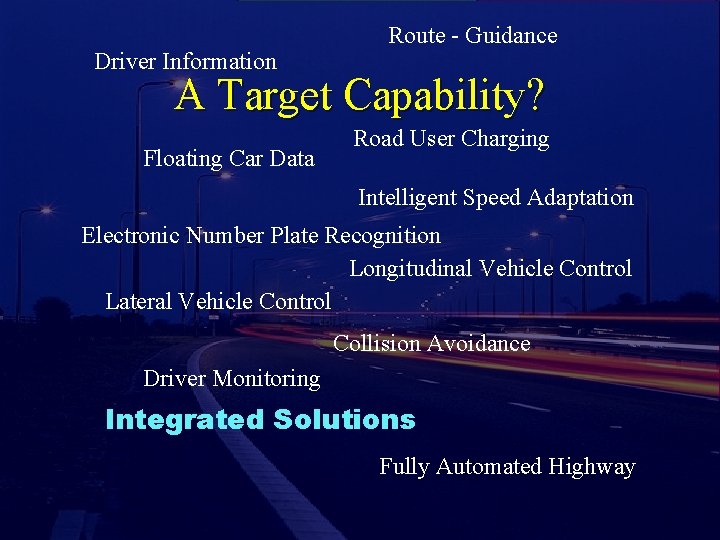 Route - Guidance Driver Information A Target Capability? Floating Car Data Road User Charging
