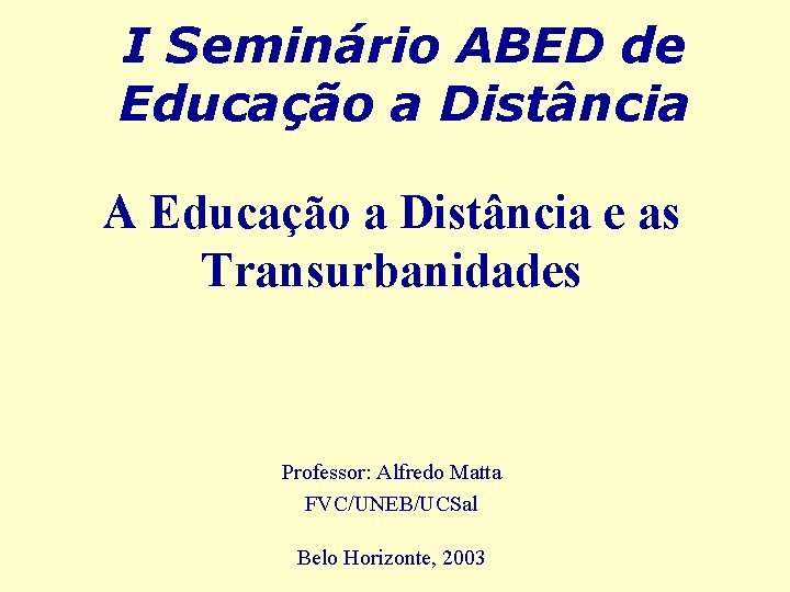 I Seminário ABED de Educação a Distância A Educação a Distância e as Transurbanidades