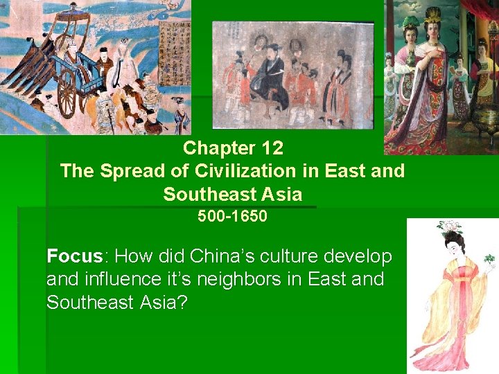 Chapter 12 The Spread of Civilization in East and Southeast Asia 500 -1650 Focus: