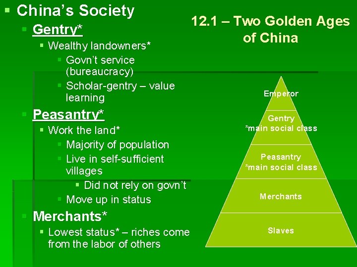 § China’s Society § Gentry* § Wealthy landowners* § Govn’t service (bureaucracy) § Scholar-gentry