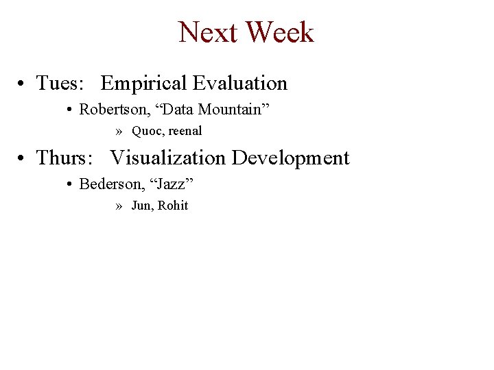 Next Week • Tues: Empirical Evaluation • Robertson, “Data Mountain” » Quoc, reenal •