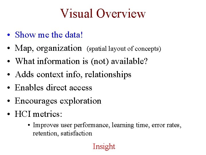 Visual Overview • • Show me the data! Map, organization (spatial layout of concepts)