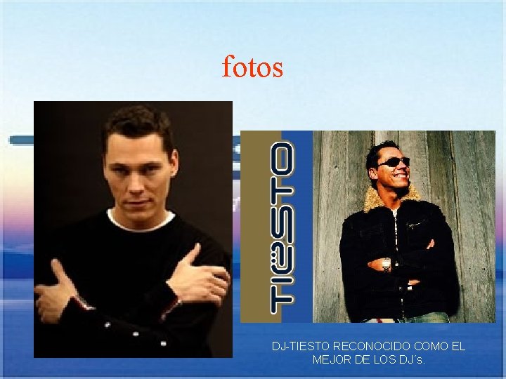 fotos DJ-TIESTO RECONOCIDO COMO EL MEJOR DE LOS DJ´s. 