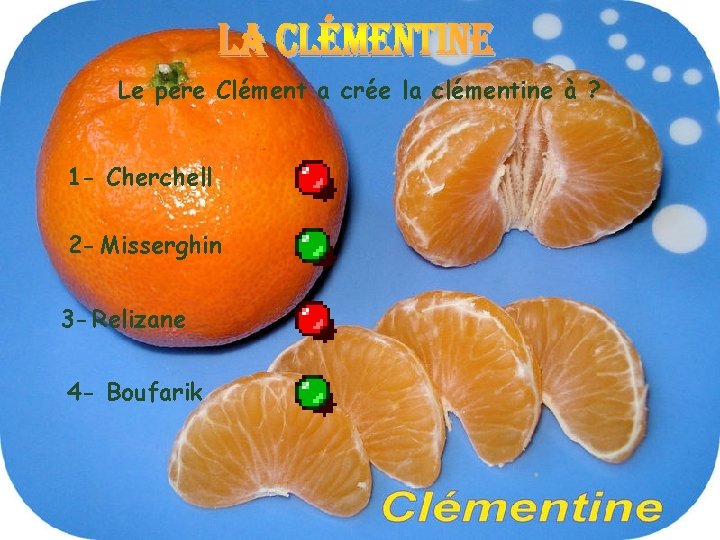 Le père Clément a crée la clémentine à ? 1 - Cherchell 2 -