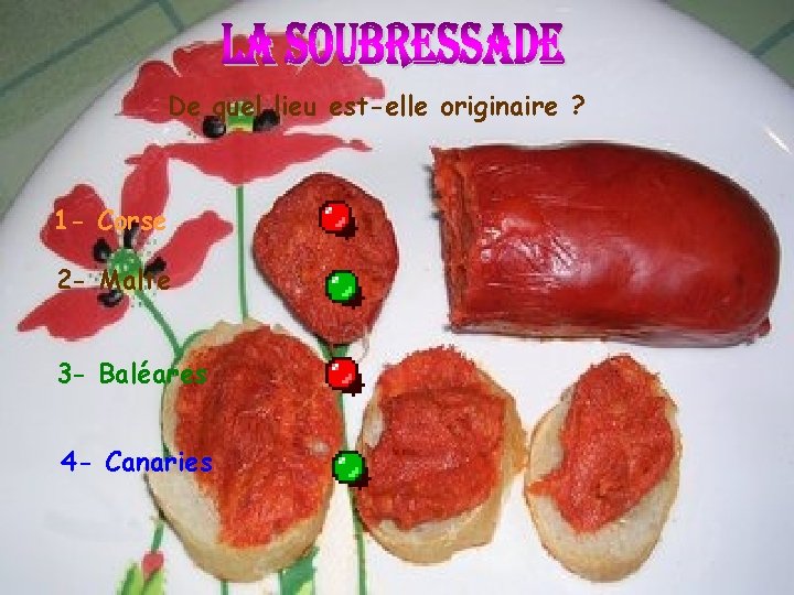 De quel lieu est-elle originaire ? 1 - Corse 2 - Malte 3 -