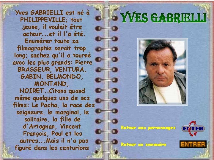 Yves GABRIELLI est né à PHILIPPEVILLE; tout jeune, il voulait être acteur. . .