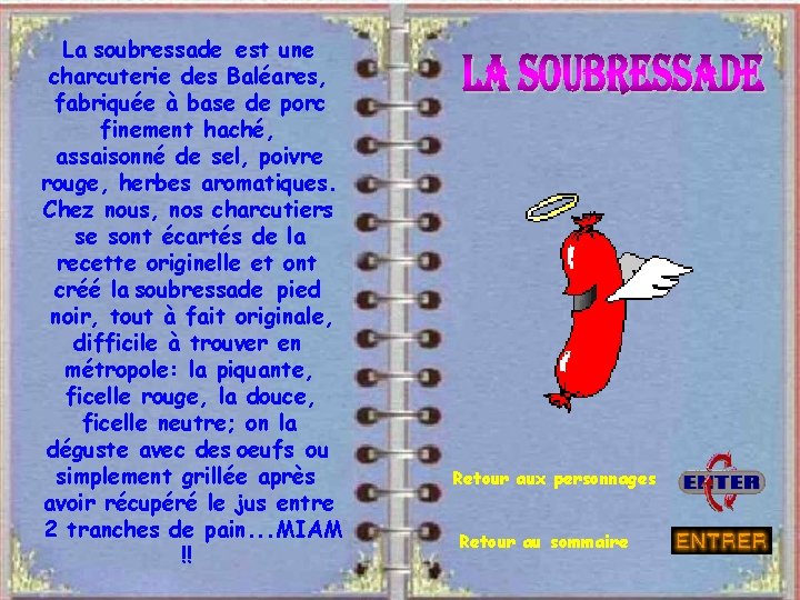 La soubressade est une charcuterie des Baléares, fabriquée à base de porc finement haché,