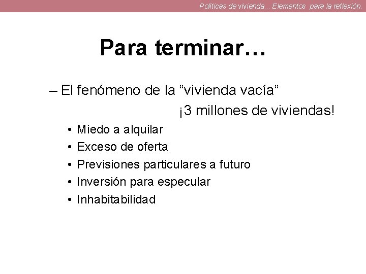 Políticas de vivienda. . . Elementos para la reflexión. Para terminar… – El fenómeno