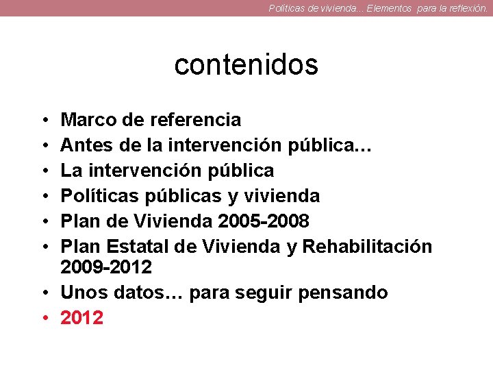 Políticas de vivienda. . . Elementos para la reflexión. contenidos • • • Marco