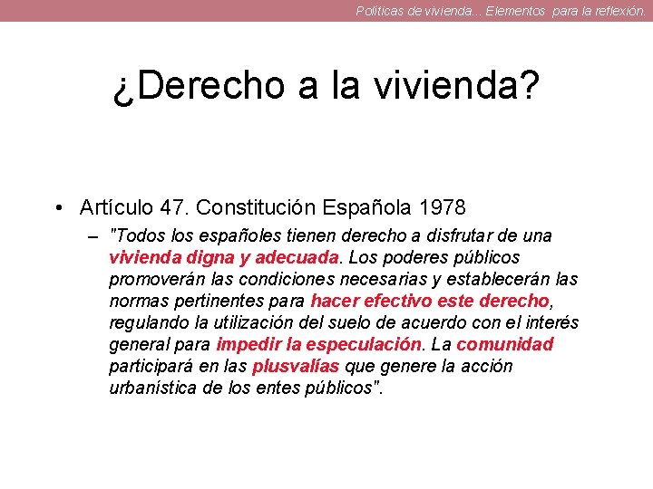 Políticas de vivienda. . . Elementos para la reflexión. ¿Derecho a la vivienda? •