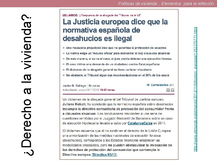 http: //www. elmundo. es/elmundo/2012/11/08/union_europea/1352370771. html ¿Derecho a la vivienda? Políticas de vivienda. . .