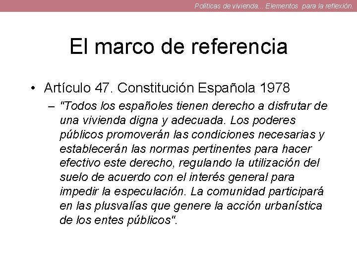 Políticas de vivienda. . . Elementos para la reflexión. El marco de referencia •