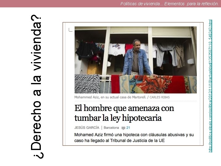 http: //politica. elpais. com/politica/2012/11/10/actualidad/1352587110_549343. html ¿Derecho a la vivienda? Políticas de vivienda. . .