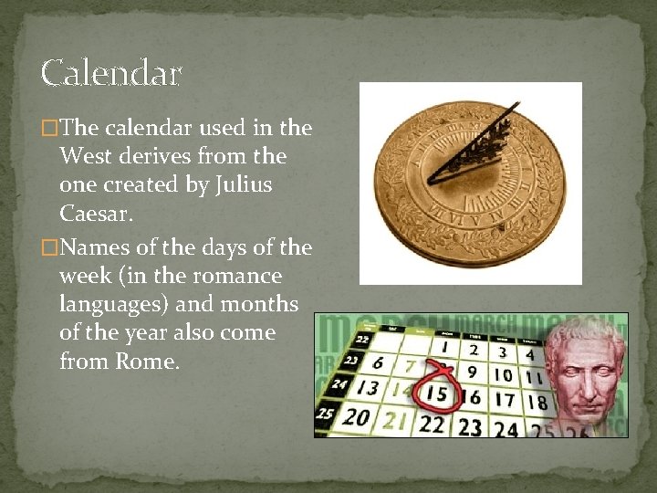 Calendar �The calendar used in the West derives from the one created by Julius Calendar �The calendar used in the West derives from the one created by Julius