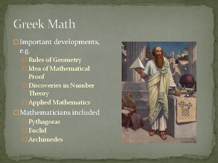 Greek Math � Important developments, e. g. � Rules of Geometry � Idea of Greek Math � Important developments, e. g. � Rules of Geometry � Idea of