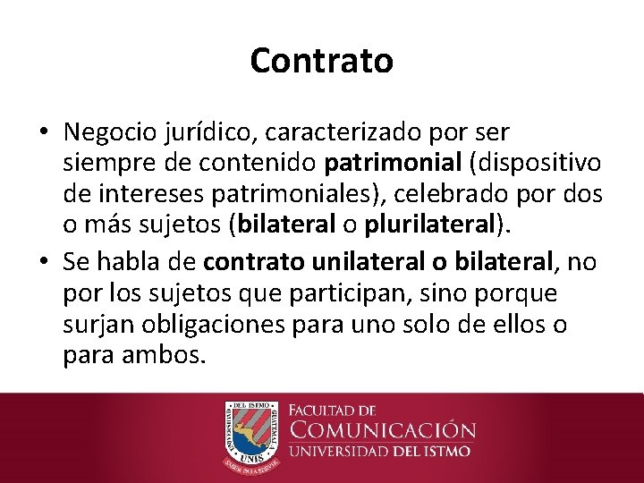 Contrato • Negocio jurídico, caracterizado por ser siempre de contenido patrimonial (dispositivo de intereses