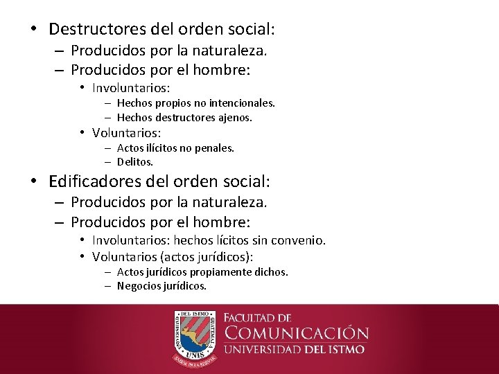  • Destructores del orden social: – Producidos por la naturaleza. – Producidos por