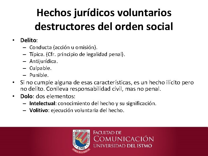 Hechos jurídicos voluntarios destructores del orden social • Delito: – – – Conducta (acción