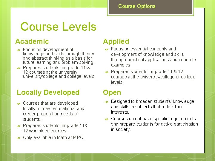 Course Options Course Levels Academic Focus on development of knowledge and skills through theory