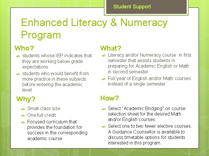 Student Support Enhanced Literacy & Numeracy Program Who? students whose IEP indicates that they