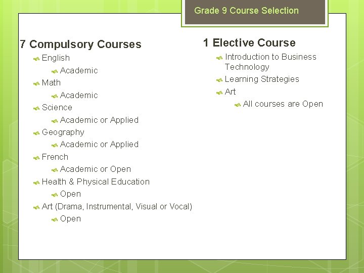 Grade 9 Course Selection 7 Compulsory Courses English Academic Math Academic Science Academic or