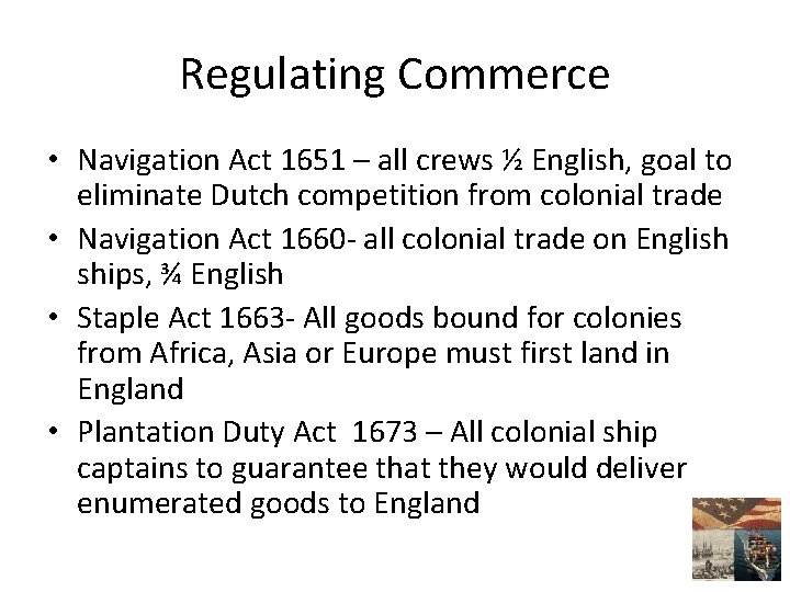 Regulating Commerce • Navigation Act 1651 – all crews ½ English, goal to eliminate