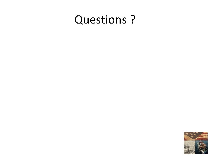 Questions ? 