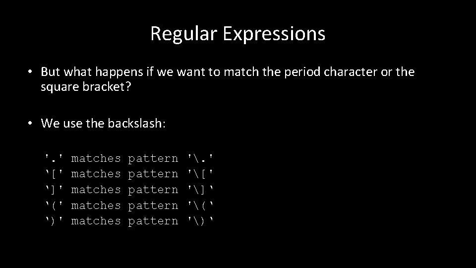 Regular Expressions • But what happens if we want to match the period character