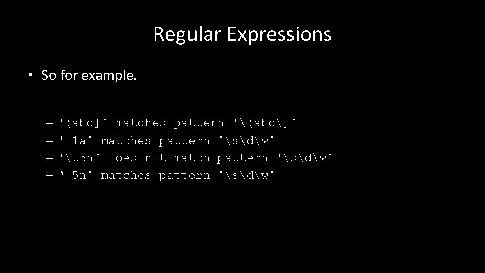 Regular Expressions • So for example. – – '(abc]' matches pattern '(abc]' ' 1