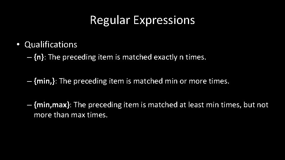 Regular Expressions • Qualifications – {n}: The preceding item is matched exactly n times.