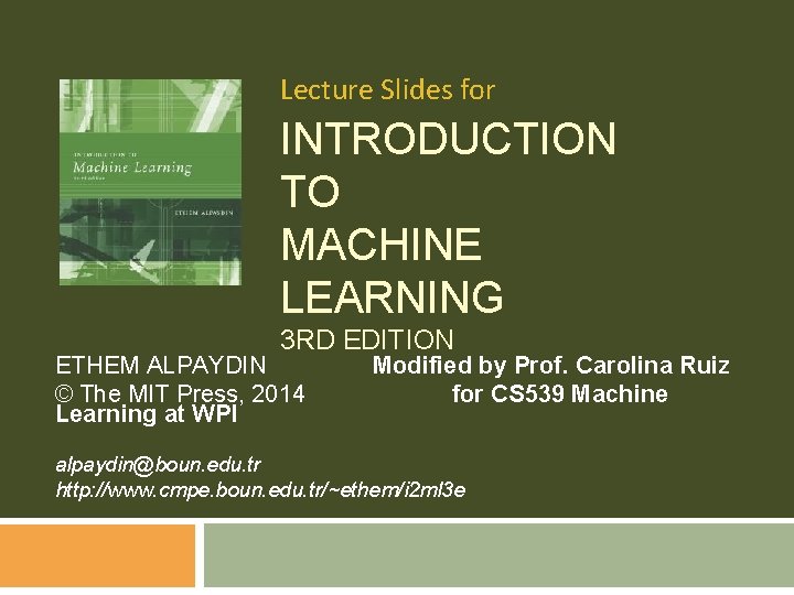 Lecture Slides for INTRODUCTION TO MACHINE LEARNING 3 RD EDITION ETHEM ALPAYDIN © The