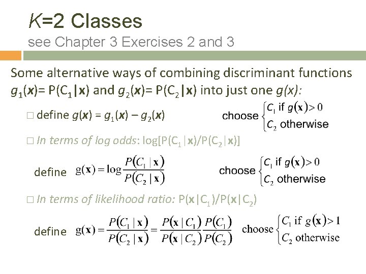 K=2 Classes see Chapter 3 Exercises 2 and 3 Some alternative ways of combining