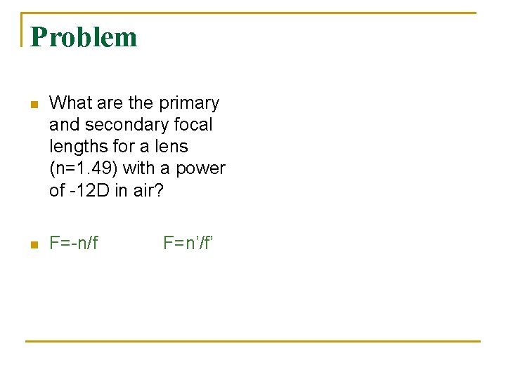 Problem n What are the primary and secondary focal lengths for a lens (n=1.