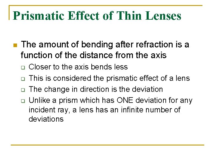 Prismatic Effect of Thin Lenses n The amount of bending after refraction is a