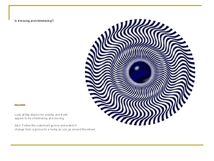 Is it moving and shimmering? Buy a poster! Look at this illusion for a