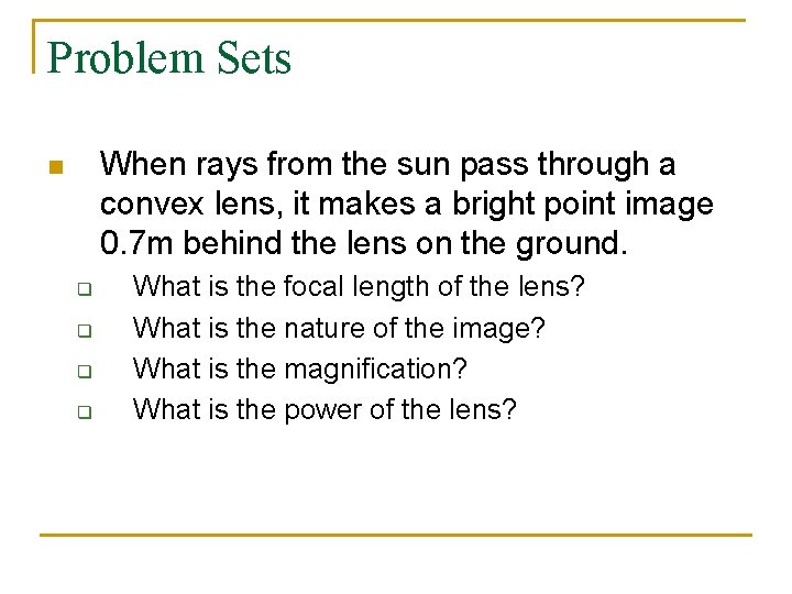 Problem Sets When rays from the sun pass through a convex lens, it makes