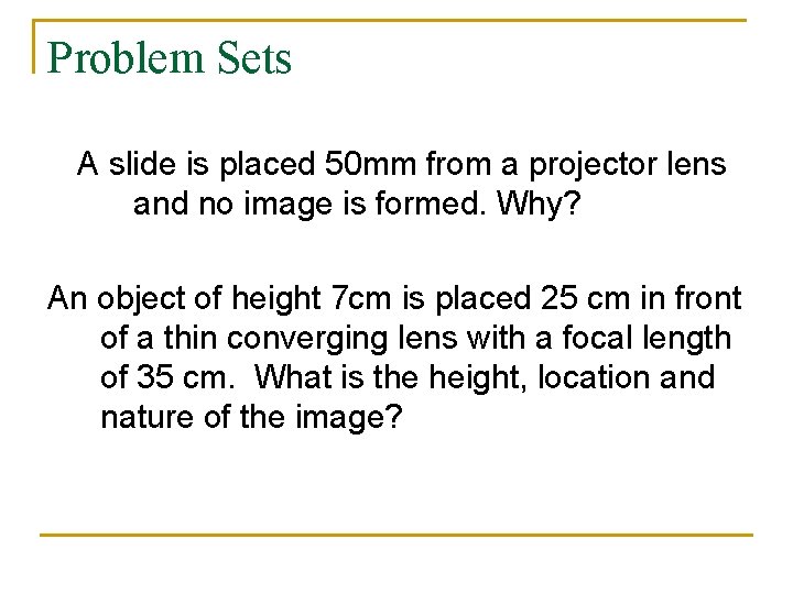 Problem Sets A slide is placed 50 mm from a projector lens and no