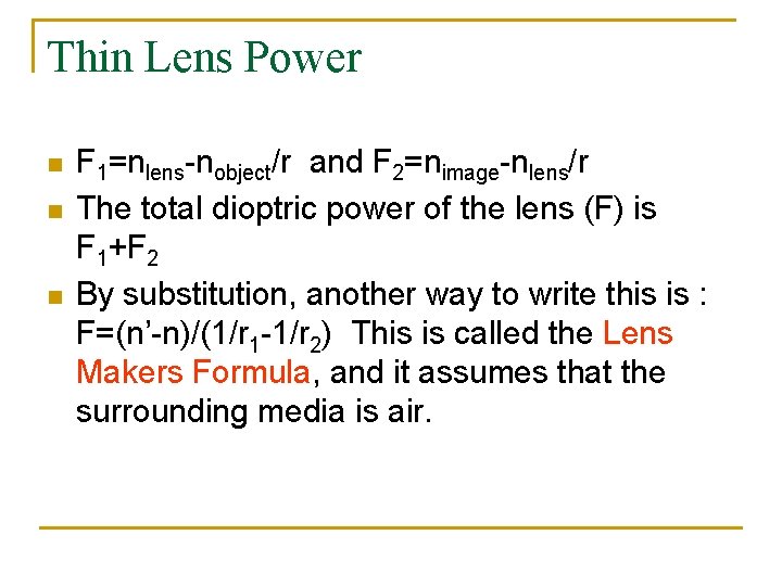 Thin Lens Power n n n F 1=nlens-nobject/r and F 2=nimage-nlens/r The total dioptric