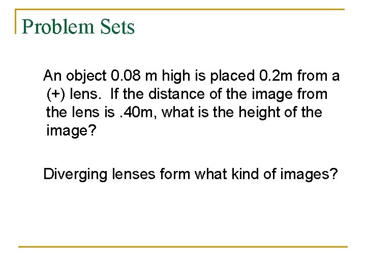 Problem Sets An object 0. 08 m high is placed 0. 2 m from