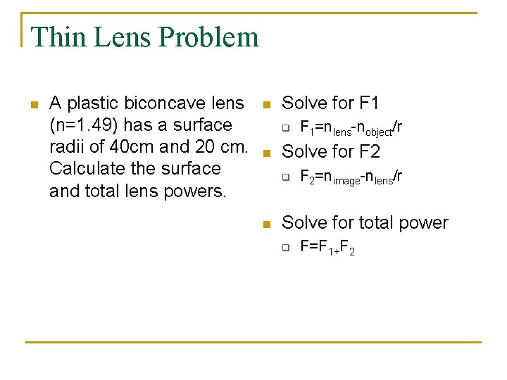 Thin Lens Problem n A plastic biconcave lens (n=1. 49) has a surface radii
