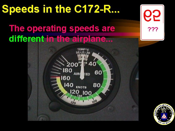 Speeds in the C 172 -R. . . The operating speeds are different in