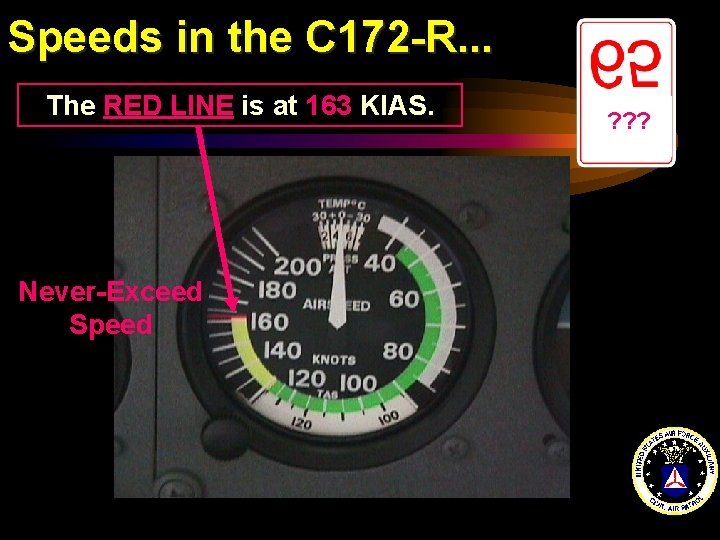 Speeds in the C 172 -R. . . The RED LINE is at 163