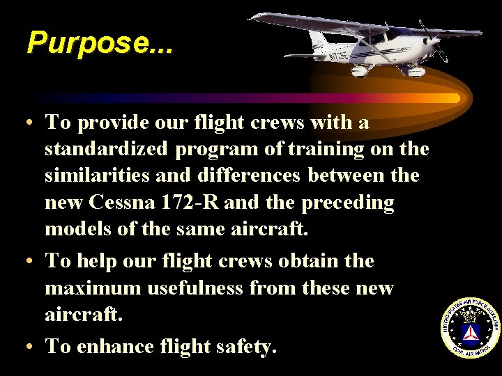 Purpose. . . • To provide our flight crews with a standardized program of