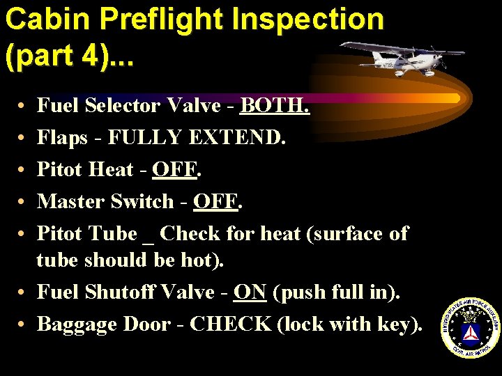 Cabin Preflight Inspection (part 4). . . • • • Fuel Selector Valve -