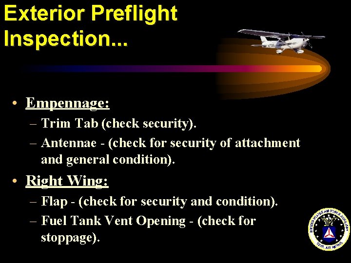 Exterior Preflight Inspection. . . • Empennage: – Trim Tab (check security). – Antennae