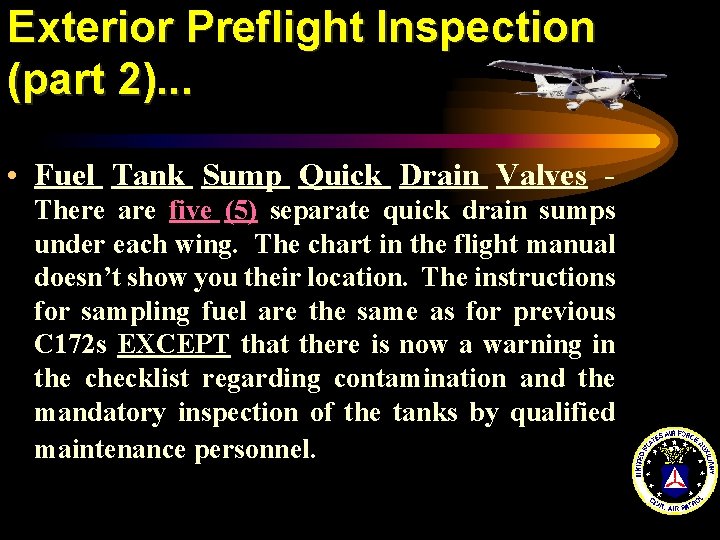 Exterior Preflight Inspection (part 2). . . • Fuel Tank Sump Quick Drain Valves